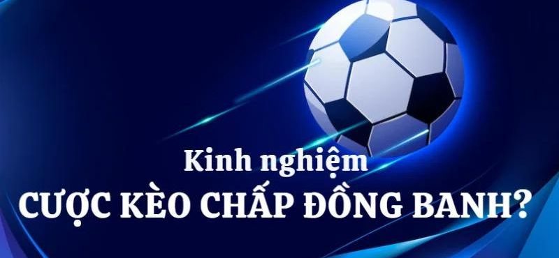 DABET: Kèo Chấp Đồng Banh Là Gì Và Mẹo Chơi Từ Chuyên Gia